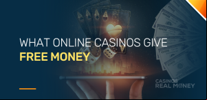 What Online Casinos Give You Free Money?